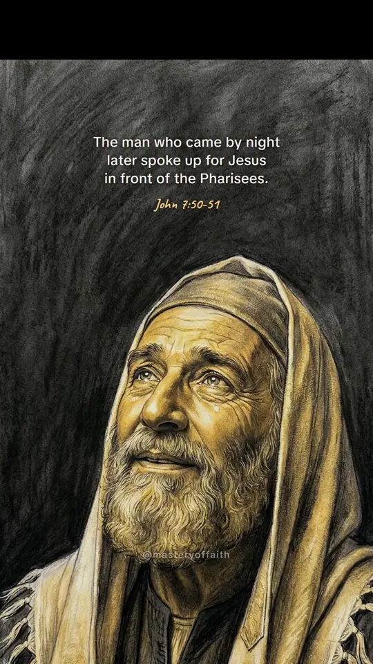 The man who came by night later spoke up for Jesus in front of the Pharisees.